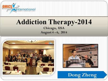 Dong Zheng Addiction Therapy-2014 Chicago, USA August 4 - 6, 2014.