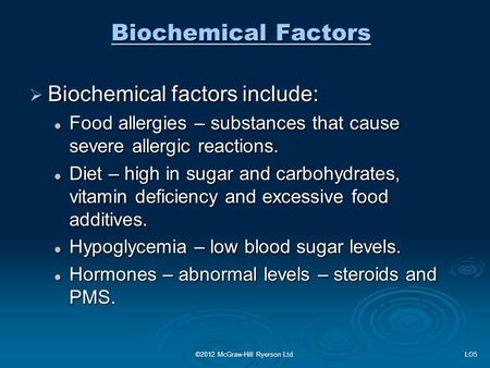 Biochemical Factors  Biochemical factors include: Food allergies – substances that cause severe allergic reactions. Food allergies – substances that cause.