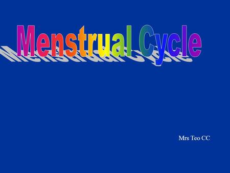 Menstrual Cycle Mrs Teo CC.