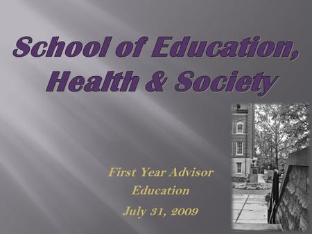 First Year Advisor Education July 31, 2009. 32 Bachelor of Science Degrees 6 minors 15 Master Degree Programs 1 Specialist in Education Degree 2 Doctoral.