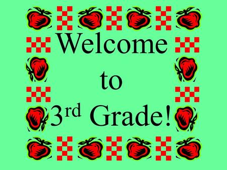 Welcome to 3 rd Grade!. MAPE schedule 8:45 – 9:25 A = Art B = Gym C - Music.