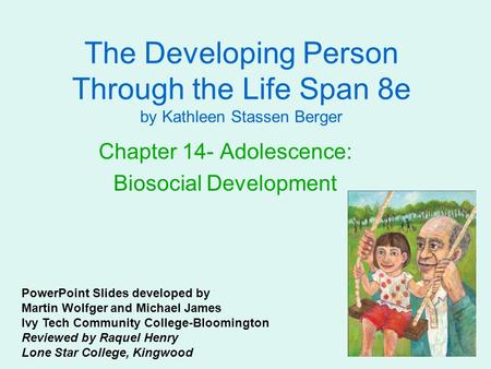 The Developing Person Through the Life Span 8e by Kathleen Stassen Berger Chapter 14- Adolescence: Biosocial Development PowerPoint Slides developed by.
