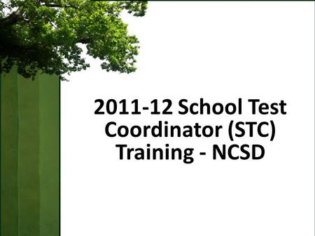 2011-12 School Test Coordinator (STC) Training - NCSD.