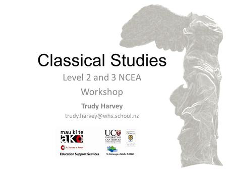 Classical Studies Level 2 and 3 NCEA Workshop Trudy Harvey