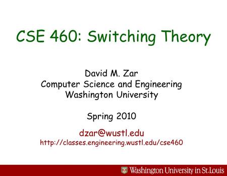 CSE 460: Switching Theory David M. Zar