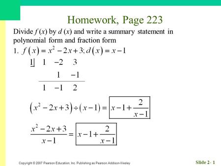 Homework, Page 223 Divide f (x) by d (x) and write a summary statement in polynomial form and fraction form 1.