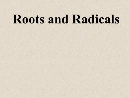 Roots and Radicals.