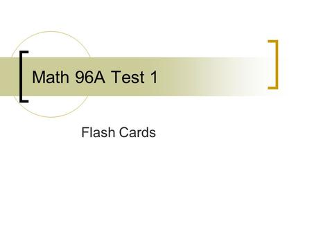 Math 96A Test 1 Flash Cards.