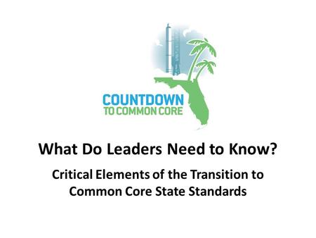 Critical Elements of the Transition to Common Core State Standards What Do Leaders Need to Know?