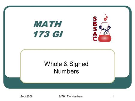 MATH 173 GI Whole & Signed Numbers Sept 2008MTH173 - Numbers1.