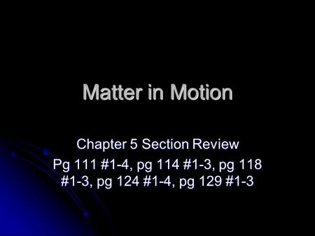 Matter in Motion Chapter 5 Section Review