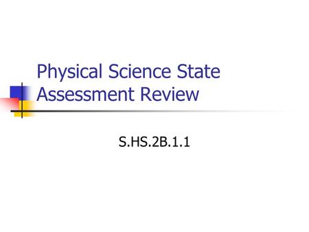 Physical Science State Assessment Review S.HS.2B.1.1.