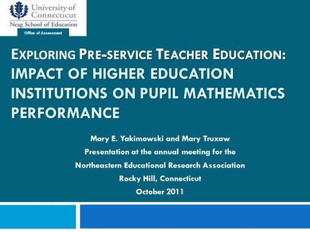 P RE - SERVICE T EACHER E DUCATION : IMPACT OF HIGHER EDUCATION INSTITUTIONS ON PUPIL MATHEMATICS PERFORMANCE EDUCATIONAL RESEARCH FOR THE GOOD OF SOCIETY.