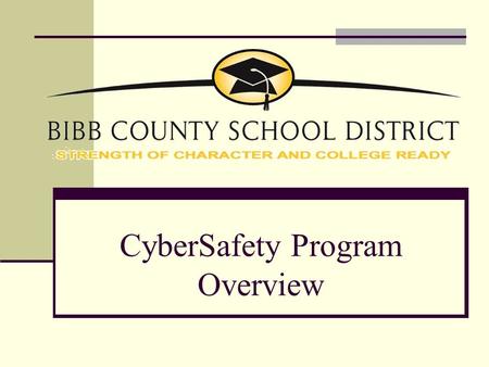 CyberSafety Program Overview. Agenda Reasons for a CyberSafety Program Leaders in Implementation Training Overview Staff Training Student Training Pre-K.