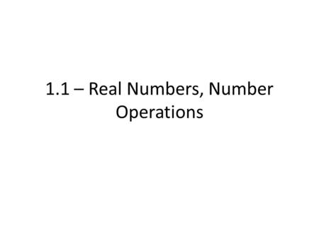 1.1 – Real Numbers, Number Operations