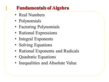 1 Fundamentals of Algebra Real Numbers Polynomials