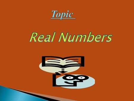 Topic Real Numbers.