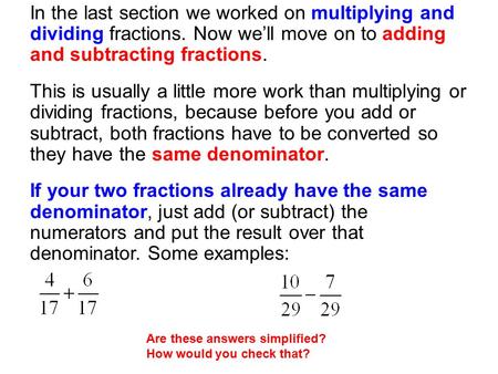 In the last section we worked on multiplying and dividing fractions