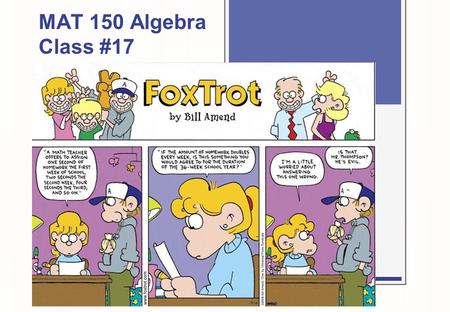 MAT 150 Algebra Class #17.