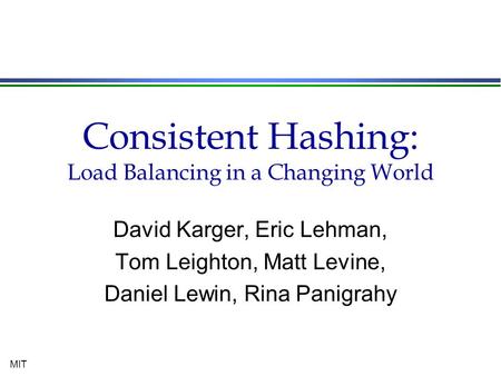 Consistent Hashing: Load Balancing in a Changing World