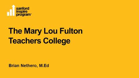 The Mary Lou Fulton Teachers College Brian Nethero, M.Ed.