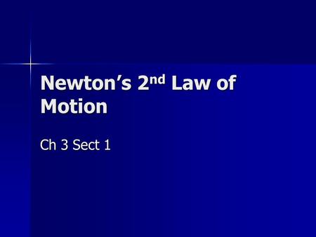 Newton’s 2 nd Law of Motion Ch 3 Sect 1. Review Speed Definition Velocity Definition Acceleration Definition Mass Definition Force Definition.