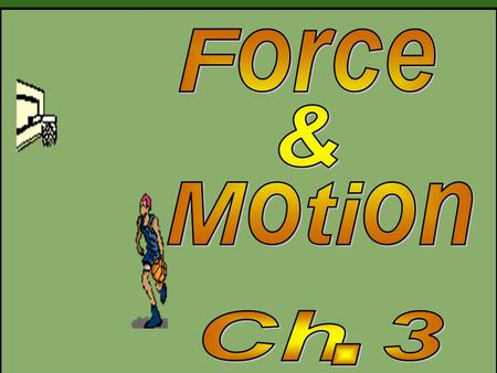 Sir Isaac Newton English physicist & mathematician …he developed the 3 laws of motion Motion is any change in position! p. 45 Click here.