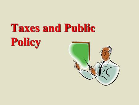 Taxes and Public Policy. Role of Government Provide society with a set of public goods and services. Provide society with a set of public goods and services.