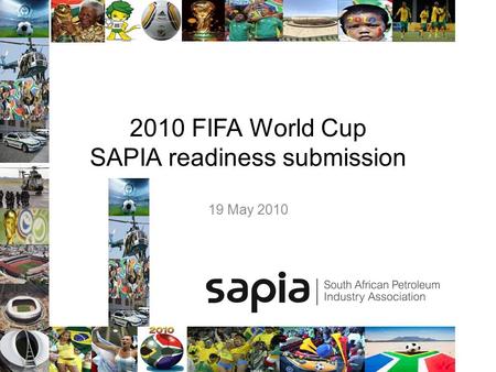 2010 FIFA World Cup SAPIA readiness submission 19 May 2010.