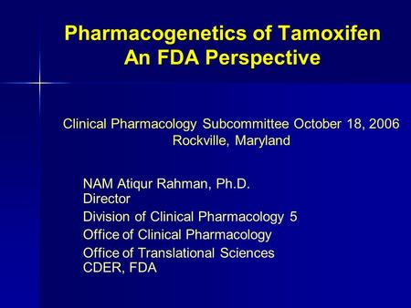 Pharmacogenetics of Tamoxifen An FDA Perspective