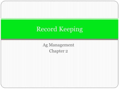 Record Keeping Ag Management Chapter 2.