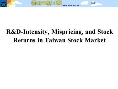 R&D-Intensity, Mispricing, and Stock Returns in Taiwan Stock Market.
