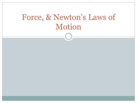 Force, & Newton’s Laws of Motion