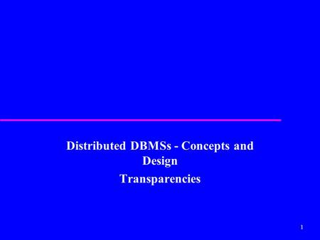 Distributed DBMSs - Concepts and Design Transparencies