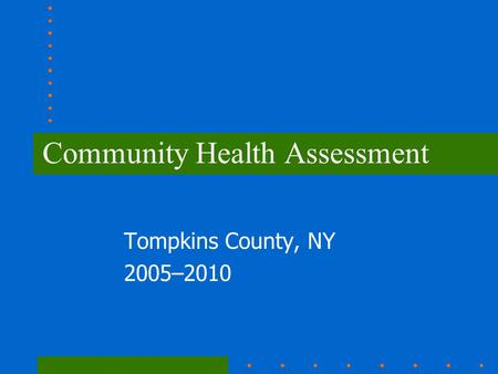 Community Health Assessment Tompkins County, NY 2005–2010.