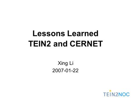 NOC Lessons Learned TEIN2 and CERNET Xing Li 2007-01-22.