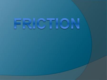 presentation on topic friction