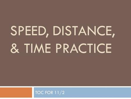 Speed, Distance, & Time Practice