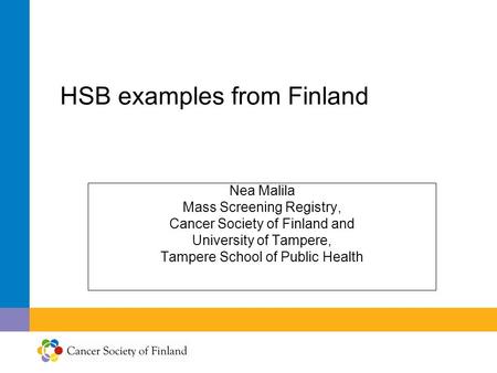 HSB examples from Finland Nea Malila Mass Screening Registry, Cancer Society of Finland and University of Tampere, Tampere School of Public Health.