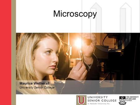 Microscopy Maurice Wetherall University Senior College.