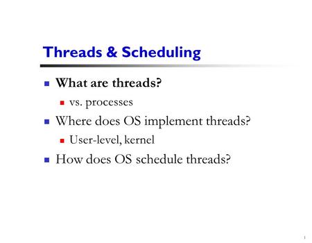 Threads & Scheduling What are threads?