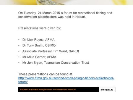 Efficient & sustainable management of Commonwealth fish resources afma.gov.au On Tuesday, 24 March 2015 a forum for recreational fishing and conservation.