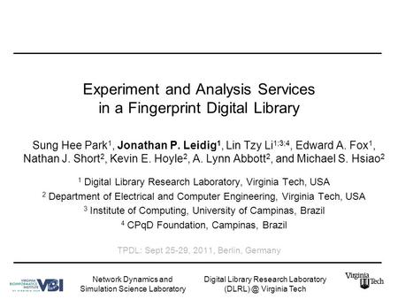 Experiment and Analysis Services in a Fingerprint Digital Library Sung Hee Park 1, Jonathan P. Leidig 1, Lin Tzy Li 1;3;4, Edward A. Fox 1, Nathan J. Short.