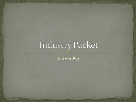 Industry Packet Answer Key.
