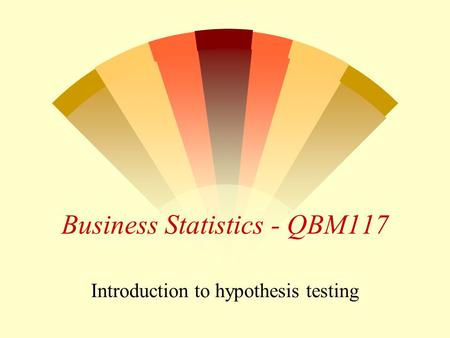 Business Statistics - QBM117 Introduction to hypothesis testing.