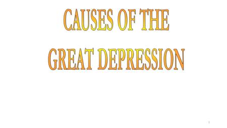CAUSES OF THE GREAT DEPRESSION.