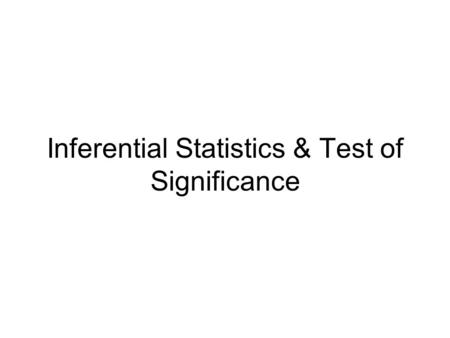 Inferential Statistics & Test of Significance