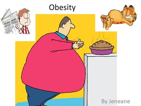 Obesity By Jeneane. Everything in the world has been invented and re-invented. From restaurants to fast foods, to baby food and grocery stores, and every.