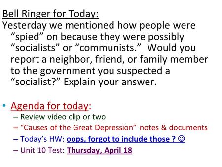 Bell Ringer for Today: Yesterday we mentioned how people were “spied” on because they were possibly “socialists” or “communists.” Would you report a neighbor,