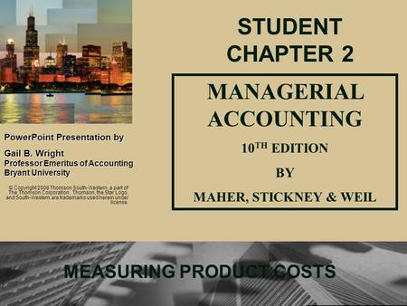 1 PowerPointPresentation by PowerPoint Presentation by Gail B. Wright Professor Emeritus of Accounting Bryant University MANAGERIAL ACCOUNTING 10 TH EDITION.
